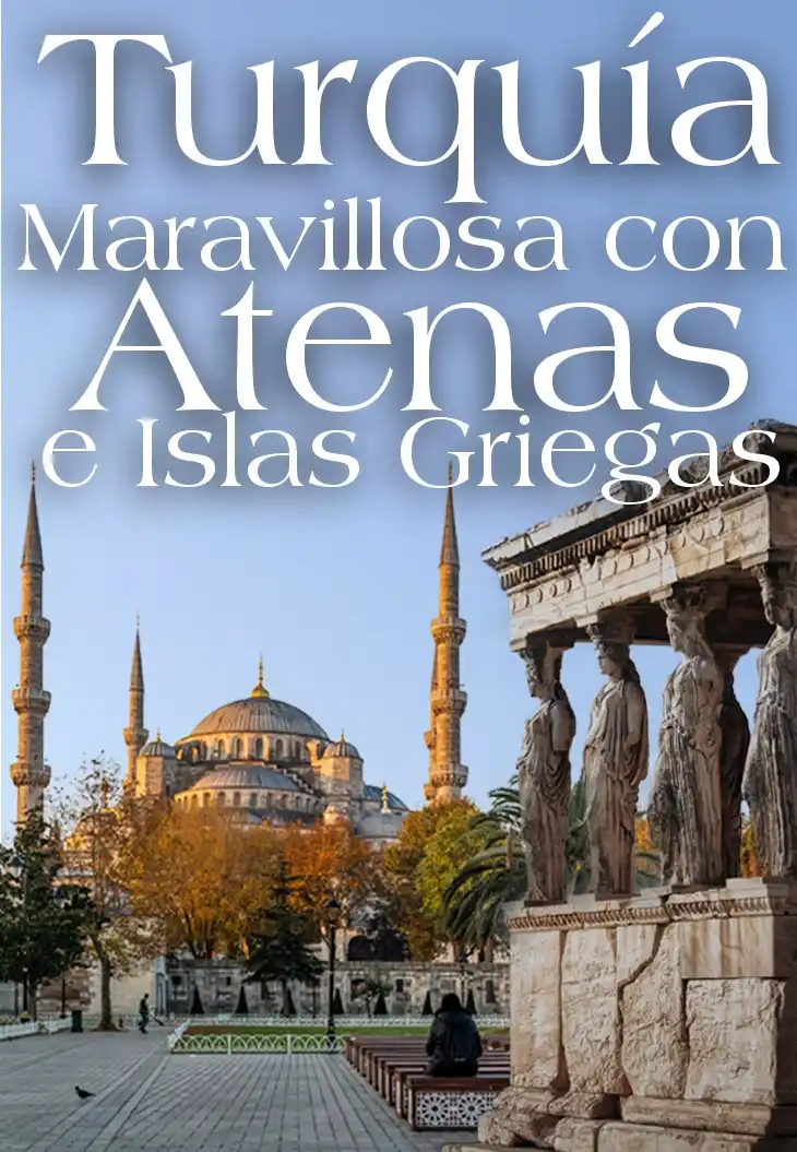 TURQUÍA MARAVILLOSA CON ATENAS E ISLAS GRIEGAS